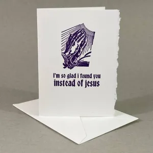 So Glad I Found You Instead of Jesus notecard