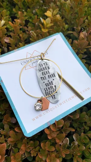Some Women Fear... Become The Fire Necklace