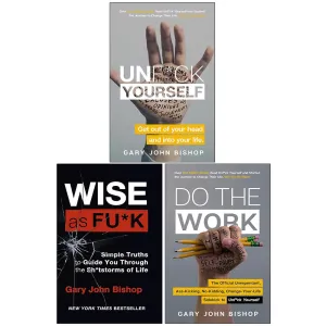 Unfu*k Yourself Series 3 Books Collection Set By Gary John Bishop (Unfuk Yourself, Do the Work & Wise as F*ck)